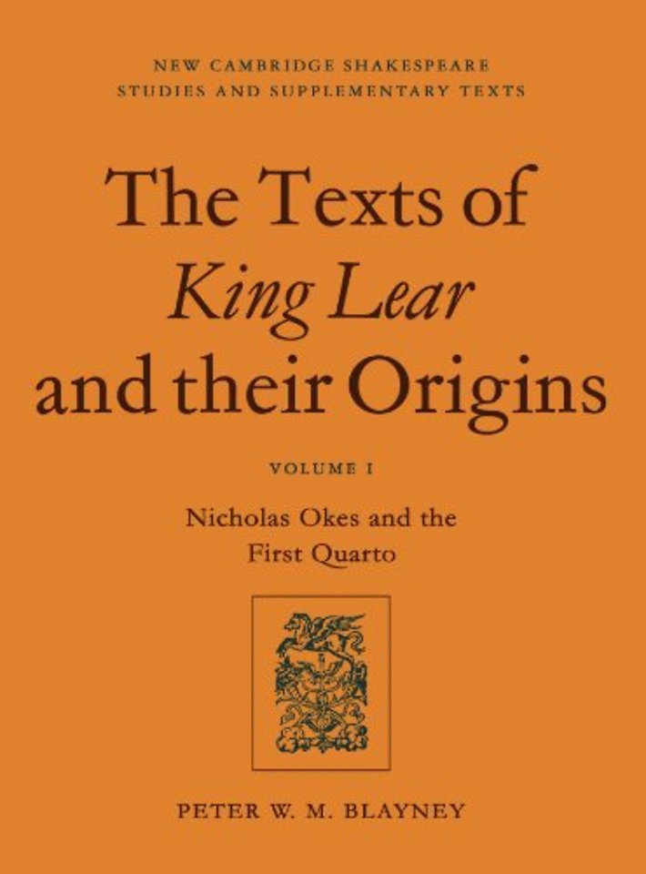 The Texts of King Lear and their Origins: Volume 1, Nicholas Okes and the First Quarto