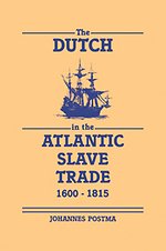 The Dutch in the Atlantic Slave Trade, 1600–1815