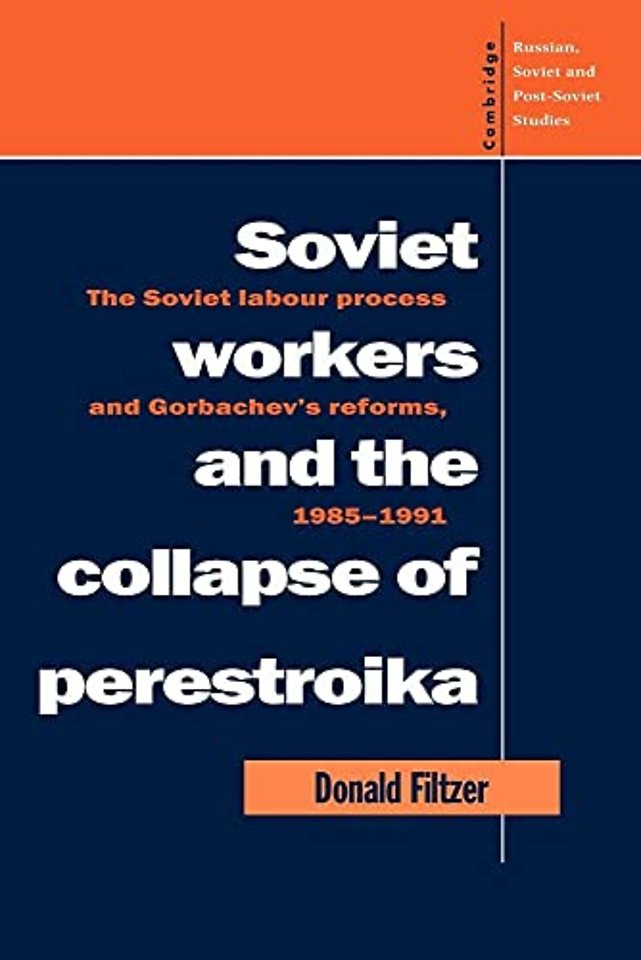 Soviet Workers and the Collapse of Perestroika