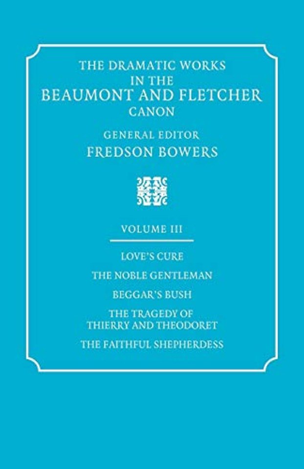 The Dramatic Works in the Beaumont and Fletcher Canon: Volume 1, The Knight of the Burning Pestle, The Masque of the Inner Temple and Gray's Inn, The Woman Hater, The Coxcomb, Philaster, The Captain
