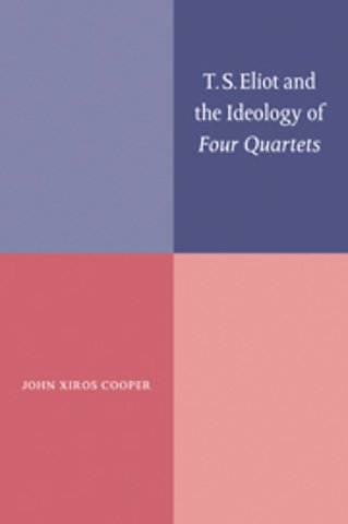 T. S. Eliot and the Ideology of Four Quartets