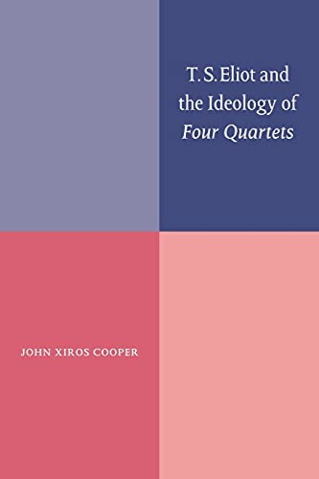T. S. Eliot and the Ideology of Four Quartets