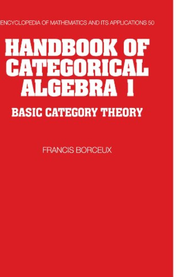 Handbook of Categorical Algebra: Volume 1, Basic Category Theory
