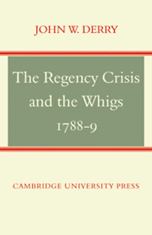 The Regency Crisis and the Whigs 1788-9