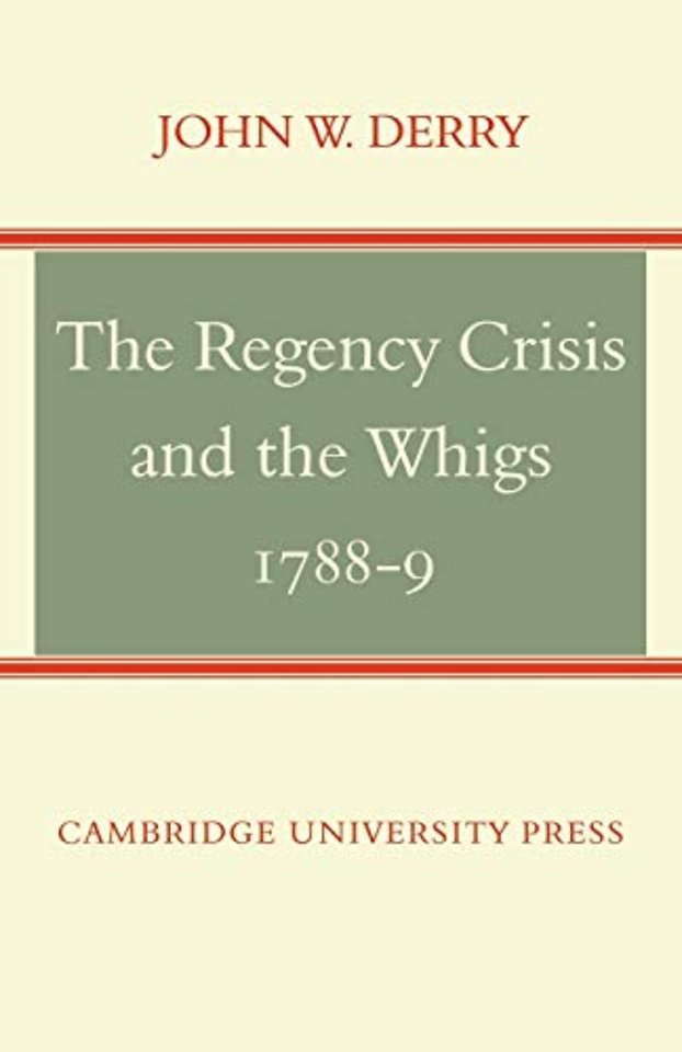 The Regency Crisis and the Whigs 1788-9