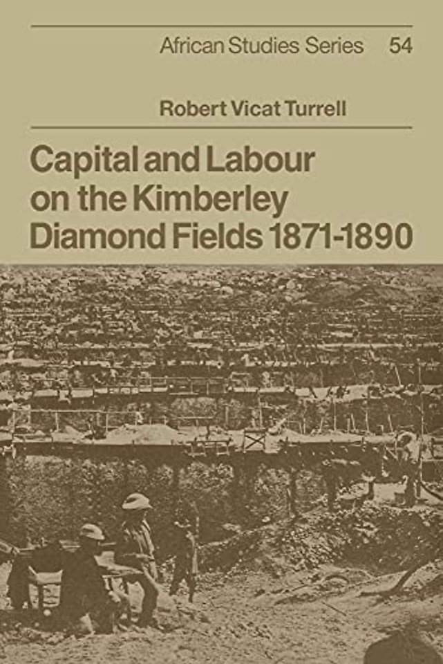Capital and Labour on the Kimberley Diamond Fields, 1871–1890