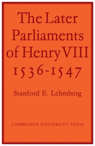 The Later Parliaments of Henry VIII