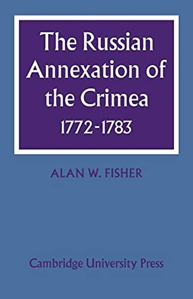 The Russian Annexation of the Crimea 1772–1783