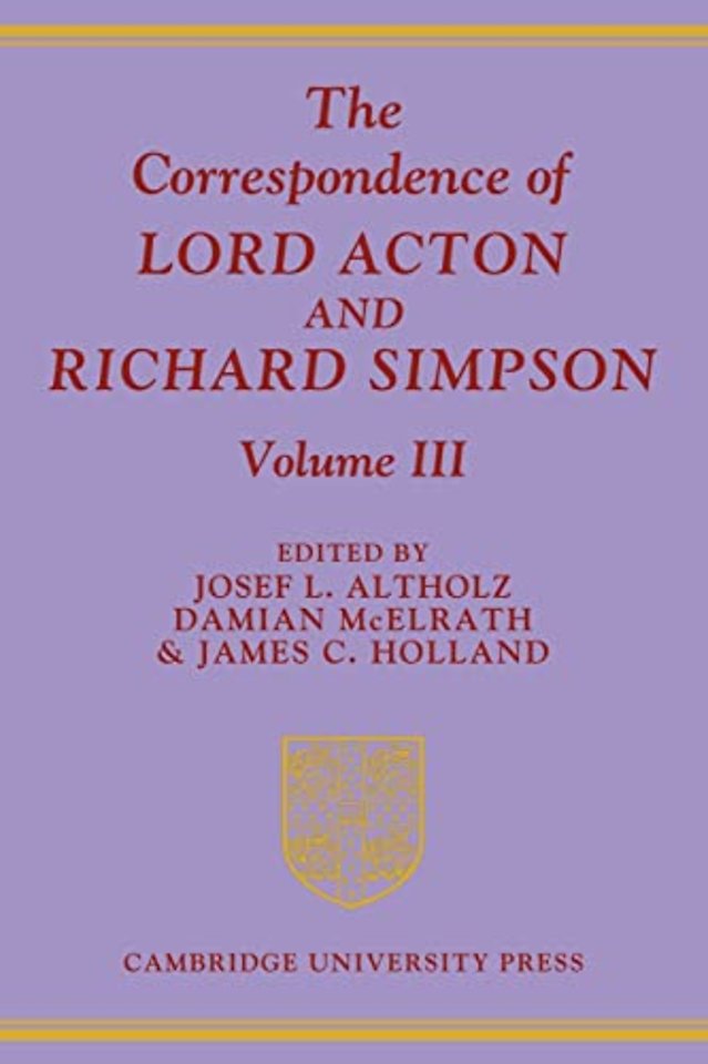 The Correspondence of Lord Acton and Richard Simpson: Volume 3