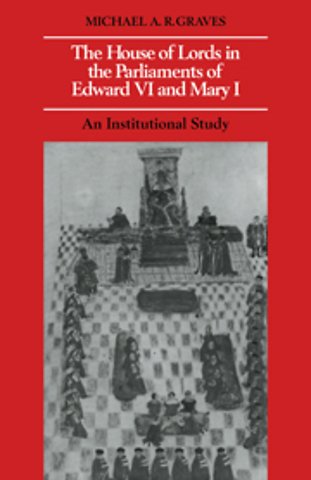 The House of Lords in the Parliaments of Edward VI and Mary I