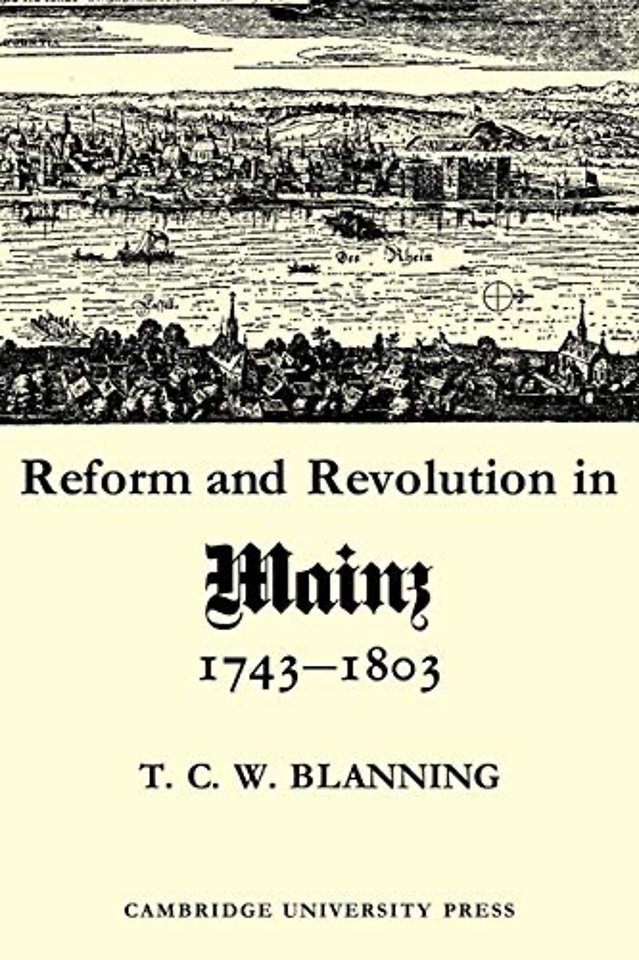 Reform and Revolution in Mainz 1743–1803