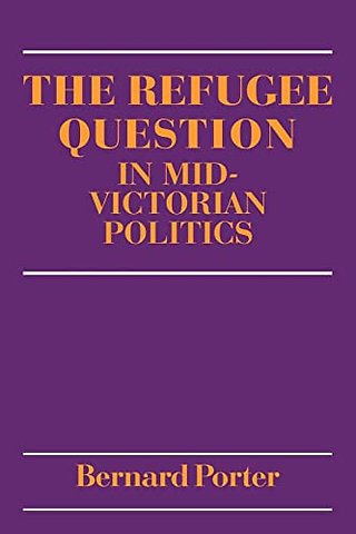 The Refugee Question in mid-Victorian Politics