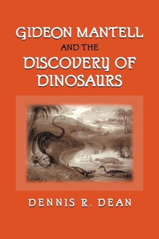 Gideon Mantell and the Discovery of Dinosaurs