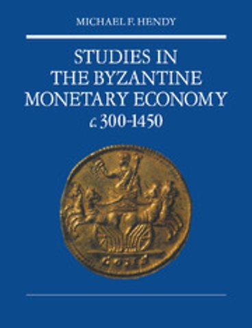 Studies in the Byzantine Monetary Economy c.300–1450