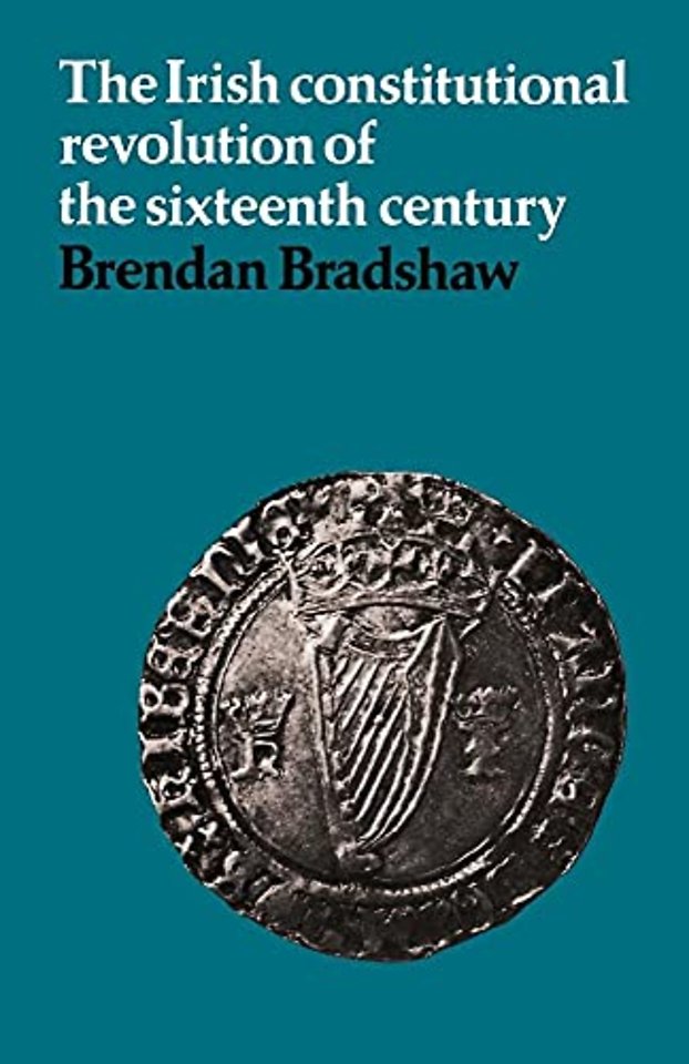 The Irish Constitutional Revolution of the Sixteenth Century