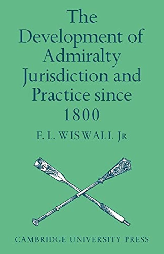 The Development of Admiralty Jurisdiction and Practice Since 1800