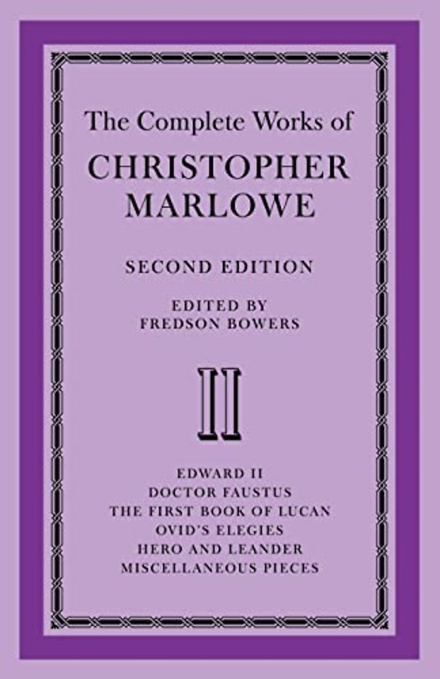 The Complete Works of Christopher Marlowe: Volume 2, Edward II, Doctor Faustus, The First Book of Lucan, Ovid's Elegies, Hero and Leander, Poems