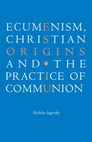 Ecumenism, Christian Origins and the Practice of Communion