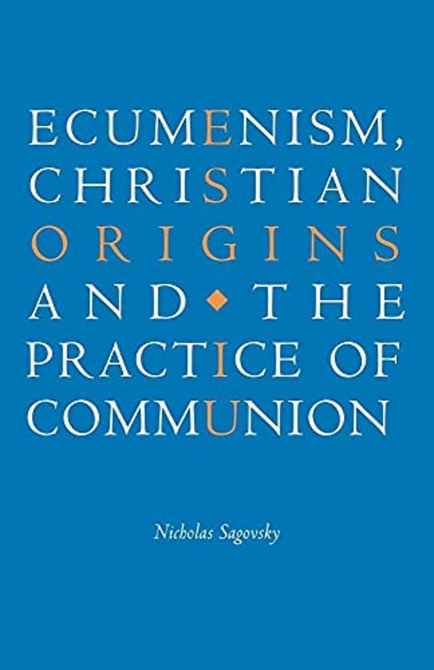 Ecumenism, Christian Origins and the Practice of Communion