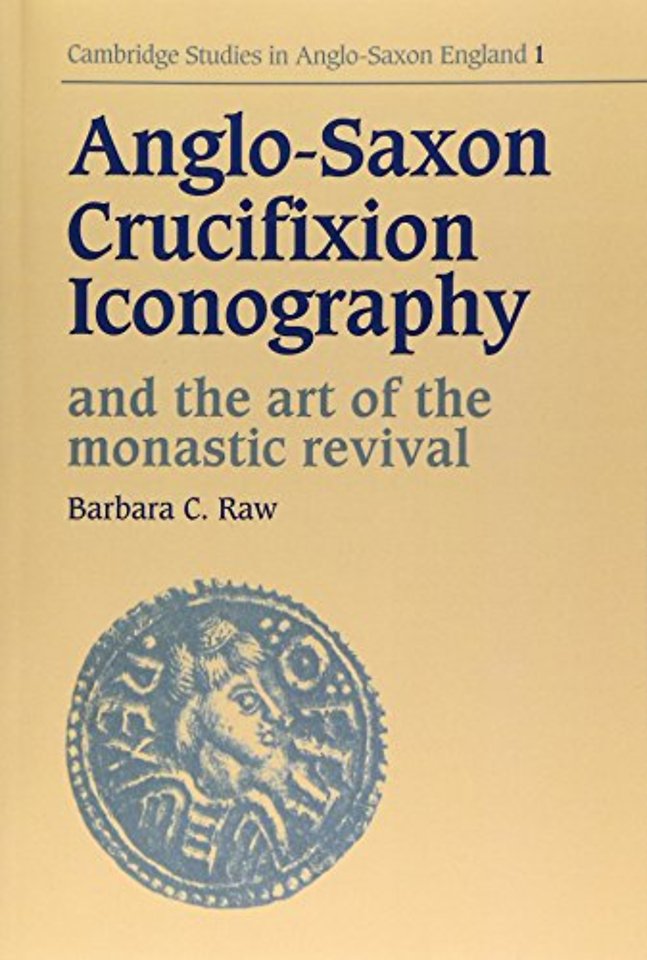 Anglo-Saxon Crucifixion Iconography and the Art of the Monastic Revival