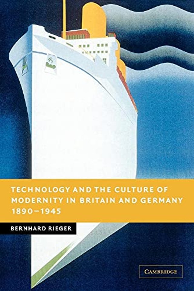 Technology and the Culture of Modernity in Britain and Germany, 1890–1945
