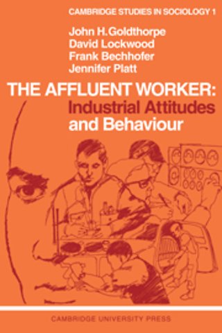 The Affluent Worker: Industrial Attitudes and Behaviour