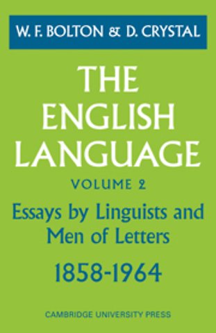 The English Language: Volume 2, Essays by Linguists and Men of Letters, 1858–1964
