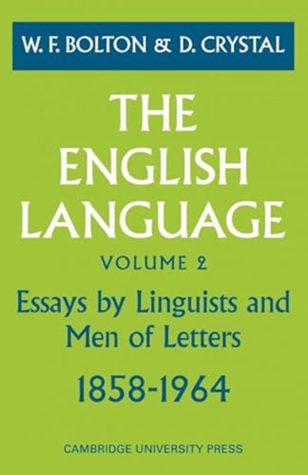 The English Language: Volume 2, Essays by Linguists and Men of Letters, 1858–1964