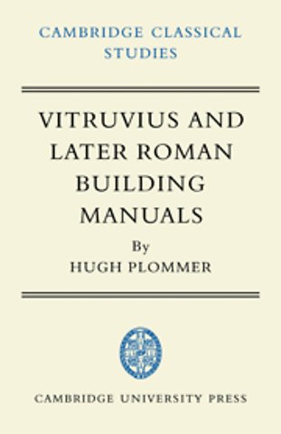 Vitruvius and Later Roman Building Manuals