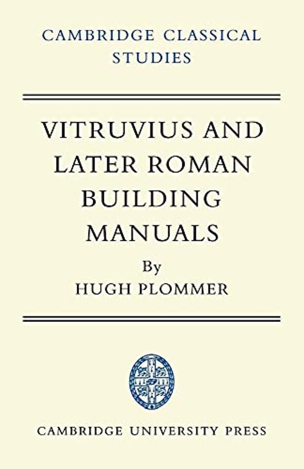 Vitruvius and Later Roman Building Manuals