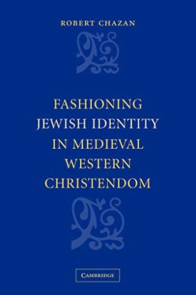 Fashioning Jewish Identity in Medieval Western Christendom