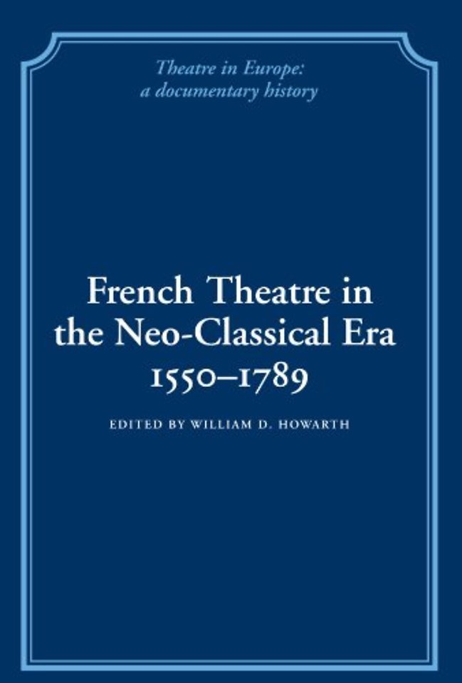 French Theatre in the Neo-classical Era, 1550–1789