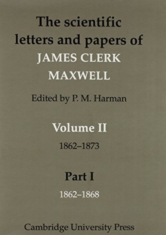 The Scientific Letters and Papers of James Clerk Maxwell 2 Part Paperback Set