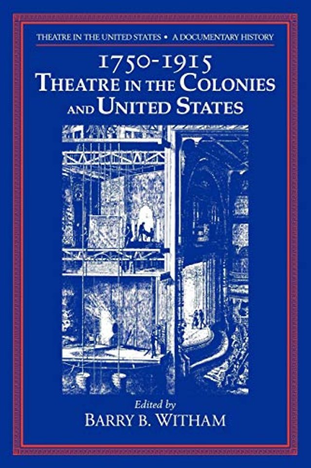 Theatre in the United States: Volume 1, 1750–1915: Theatre in the Colonies and the United States