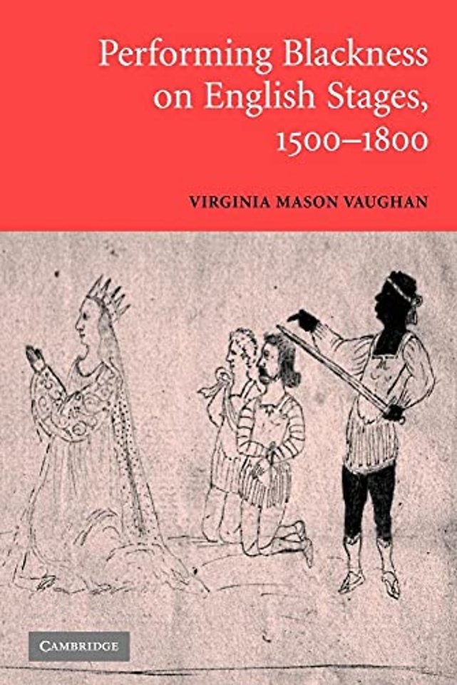 Performing Blackness on English Stages, 1500–1800