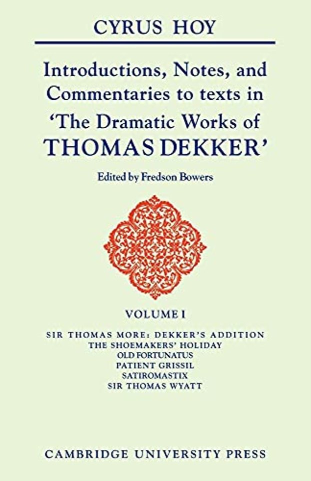 Introductions, Notes and Commentaries to Texts in ' The Dramatic Works of Thomas Dekker '