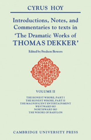 Introductions, Notes and Commentaries to Texts in 'The Dramatic Works of Thomas Dekker