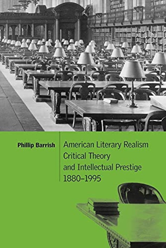 American Literary Realism, Critical Theory, and Intellectual Prestige, 1880–1995