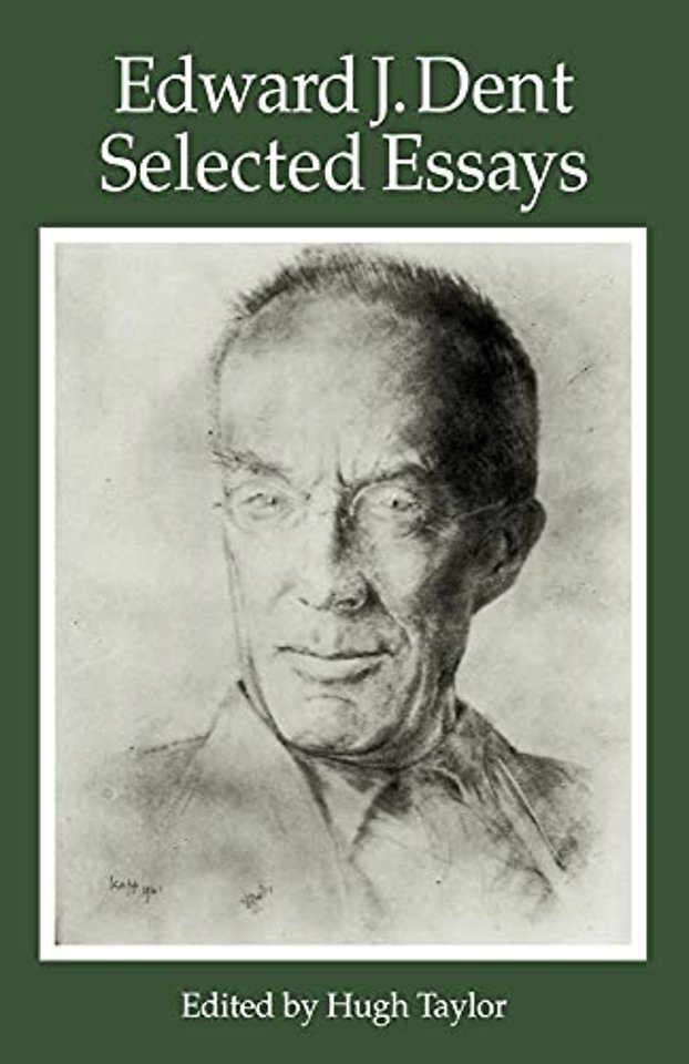 Edward J Dent: Selected Essays