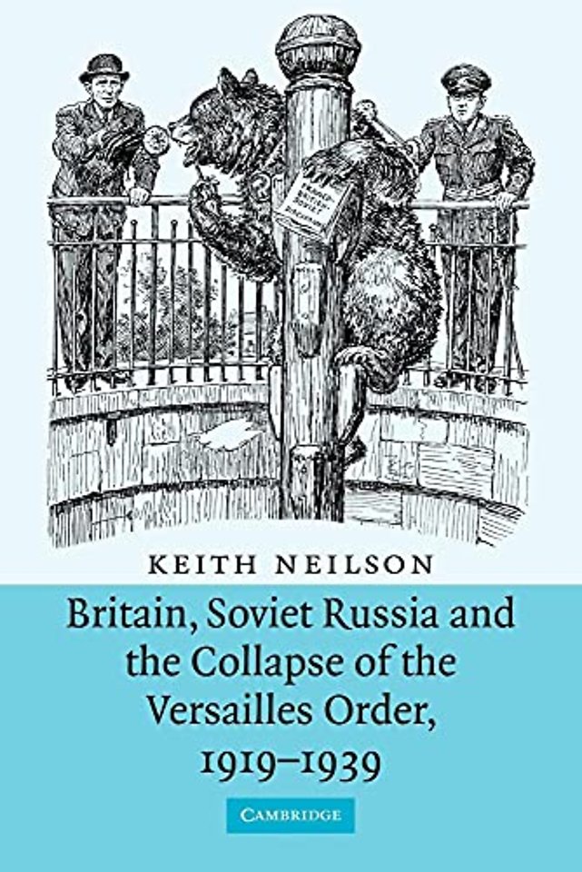 Britain, Soviet Russia and the Collapse of the Versailles Order, 1919–1939