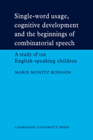 Single-Word Usage, Cognitive Development, and the Beginnings of Combinatorial Speech