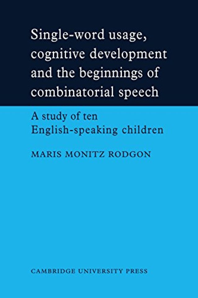 Single-Word Usage, Cognitive Development, and the Beginnings of Combinatorial Speech