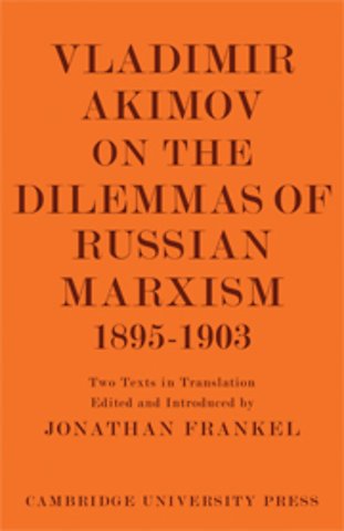 Vladimir Akimov on the Dilemmas of Russian Marxism 1895–1903