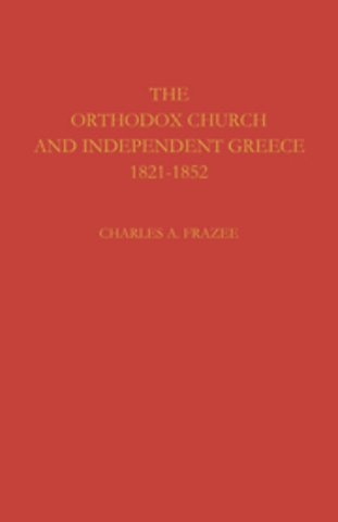 The Orthodox Church and Independent Greece 1821–1852
