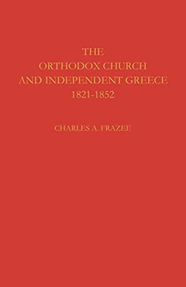 The Orthodox Church and Independent Greece 1821–1852