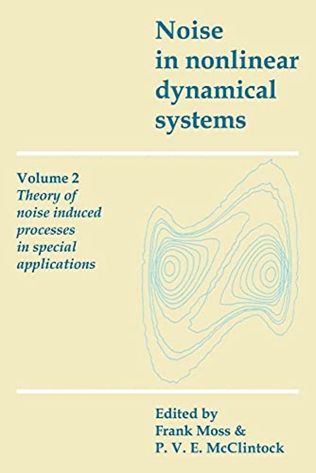 Noise in Nonlinear Dynamical Systems: Volume 2, Theory of Noise Induced Processes in Special Applications