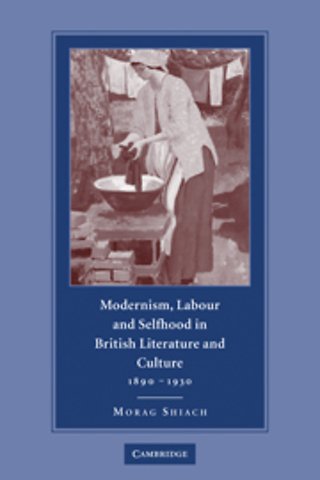 Modernism, Labour and Selfhood in British Literature and Culture, 1890–1930