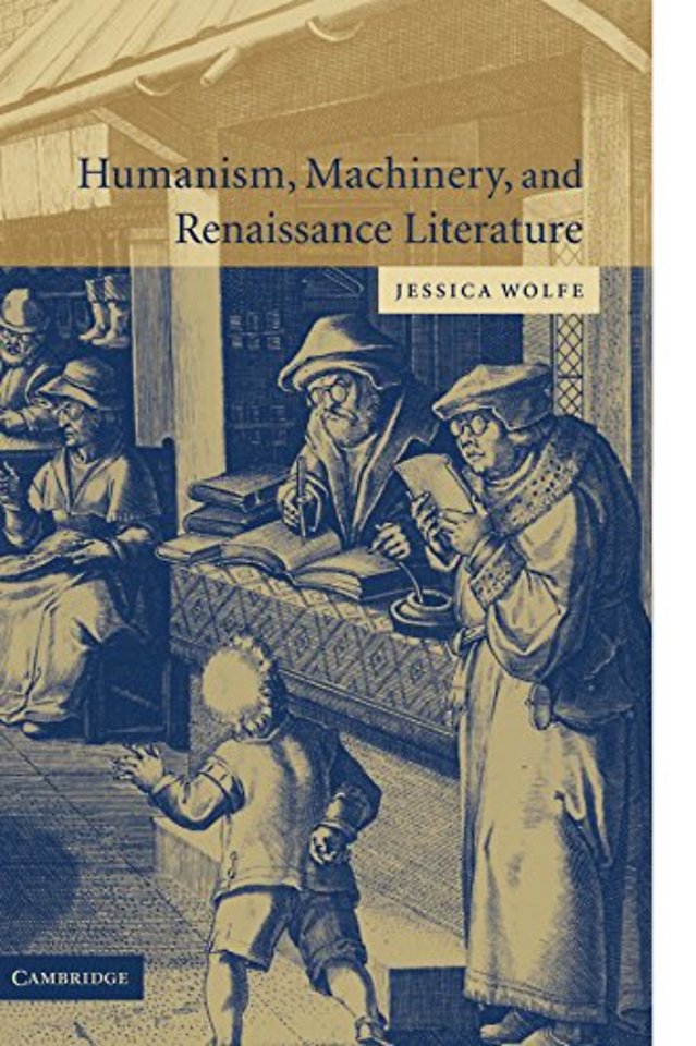 Humanism, Machinery, and Renaissance Literature