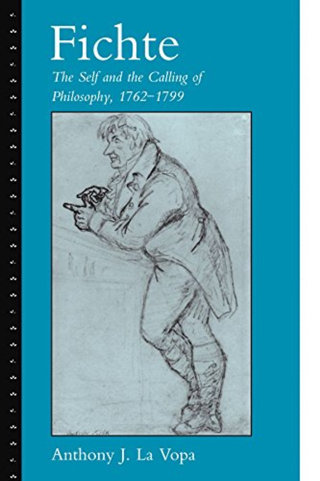 Fichte: The Self and the Calling of Philosophy, 1762–1799