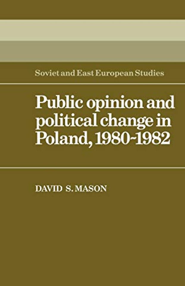 Public Opinion and Political Change in Poland, 1980–1982